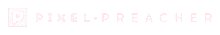 Pixel Preacher